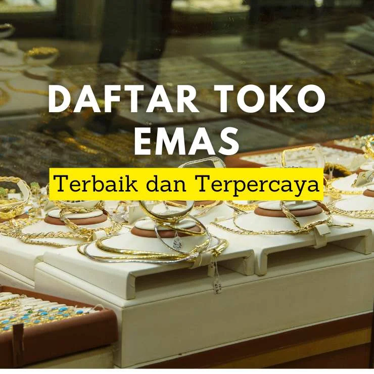 Bagaimana Memilih Toko Emas Perhiasan yang Terpercaya?