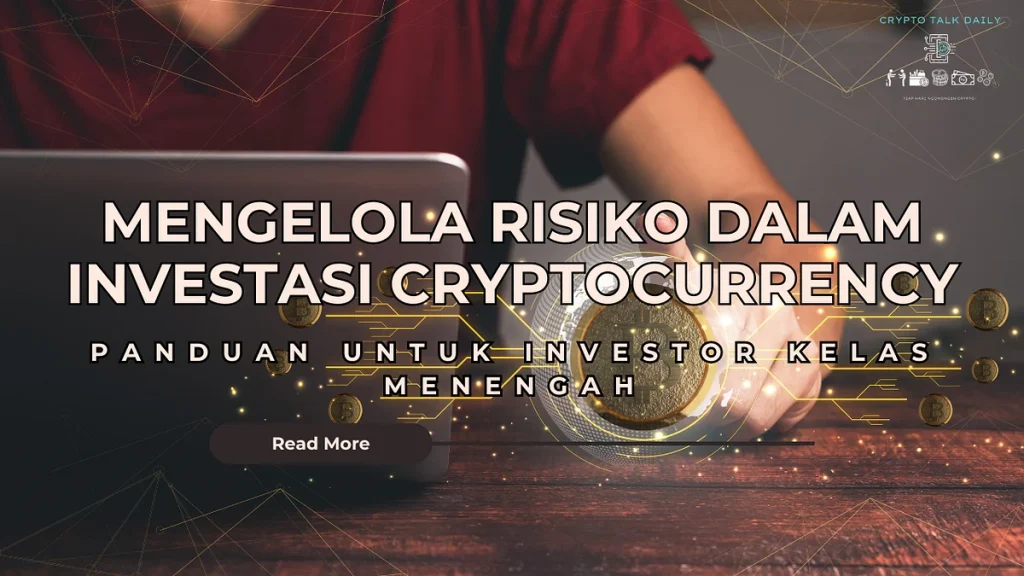 Bagaimana Mengelola Risiko Utama yang Harus Dipertimbangkan dalam Investasi Crypto