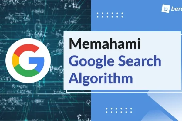 cara kerja algoritma Google dalam SEO: Mengungkap Rahasia Ranking