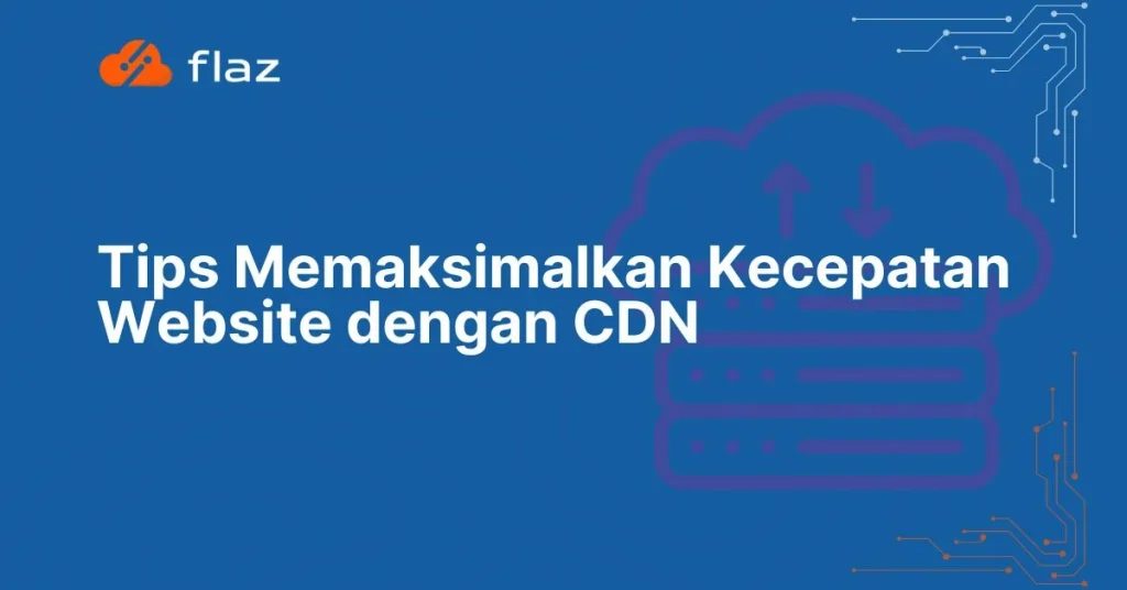 cara memperbaiki kecepatan website dengan caching dan CDN