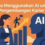 cara menggunakan AI untuk pemula: Langkah Pertama yang Harus Dilakukan