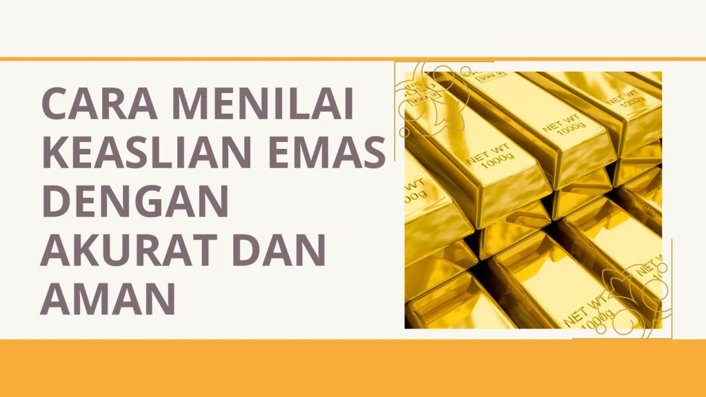 Cara Menilai Kualitas Emas 24 Karat Secara Praktis