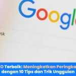 Cara meningkatkan peringkat website di Google: Panduan Lengkap