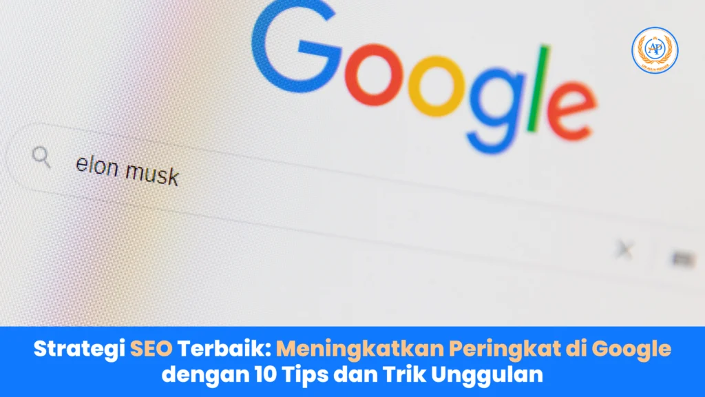 Cara meningkatkan peringkat website di Google: Panduan Lengkap