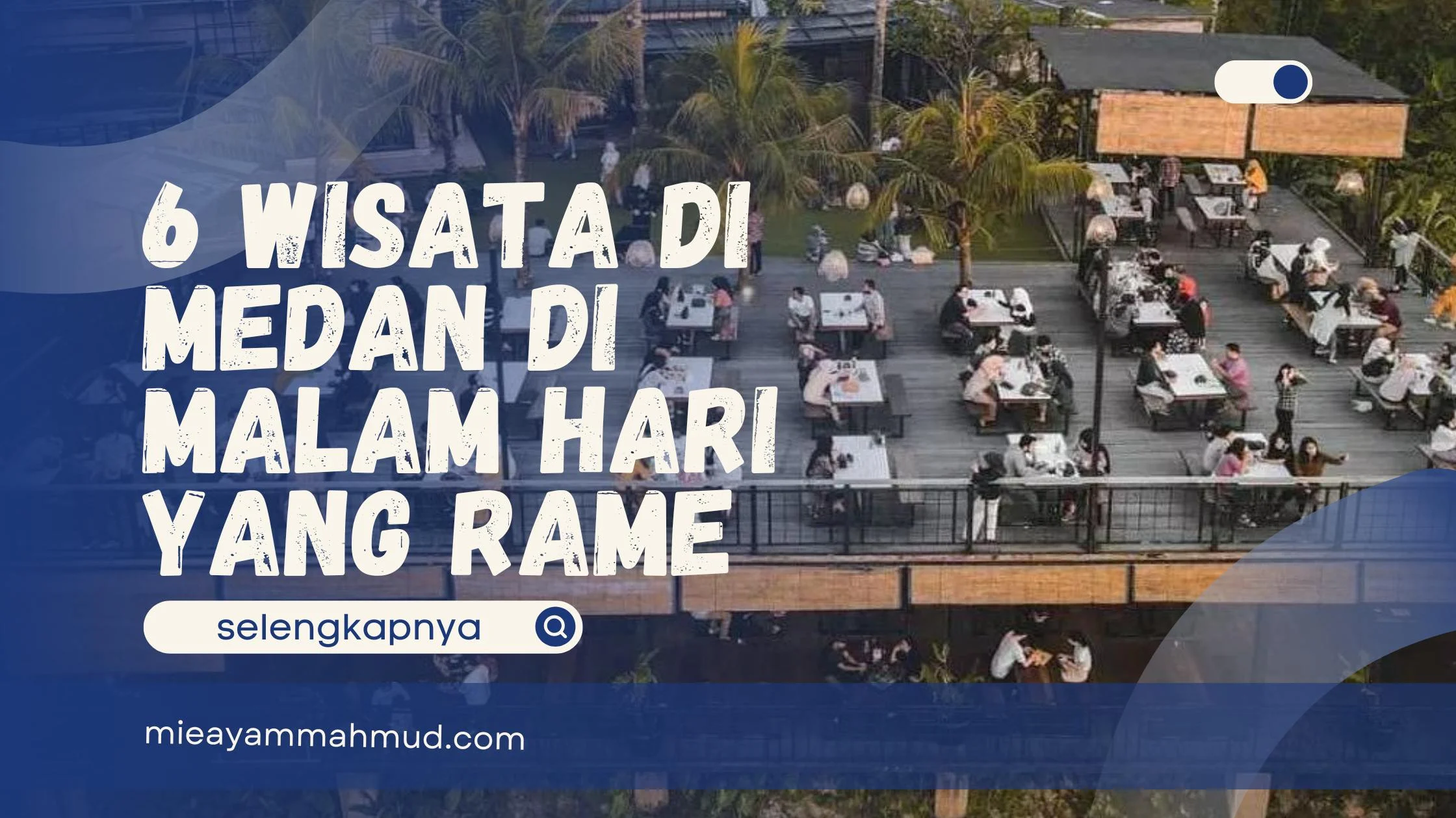 Daftar Tempat Wisata Malam Hari di Medan yang Wajib Dikunjungi