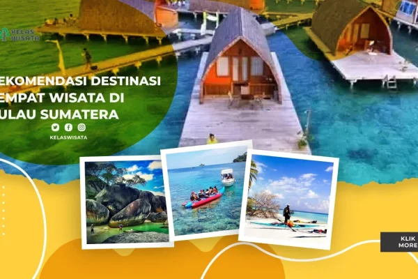 Destinasi Wisata Petualangan di Sumatra yang Wajib Dikunjungi