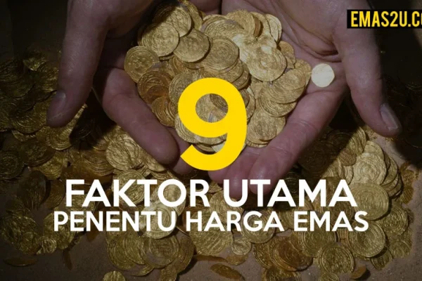 Faktor-Faktor Utama yang Menentukan Harga Emas Batangan