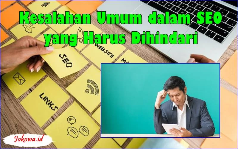 Kesalahan Umum yang Harus Dihindari dalam Cara Membuat Konten SEO