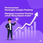 Keuntungan Berinvestasi Reksadana Jangka Panjang: Mengapa Waktu adalah Sahabat Terbaik