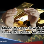 Keuntungan Investasi Emas: Mengapa Emas Tetap Menjadi Pilihan Utama