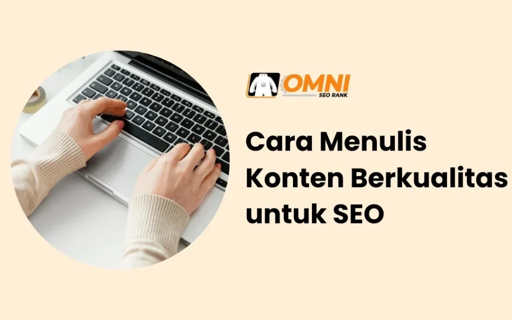 Konten Berkualitas: Inti dari Semua Teknik SEO On Page