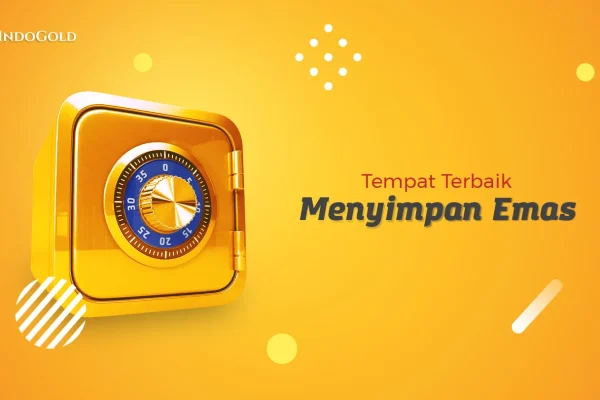 Memilih Tempat Menyimpan Emas yang Tepat: Faktor-Faktor Utama