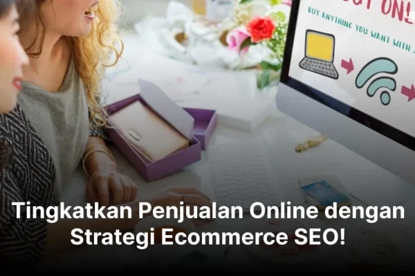 SEO untuk e‑commerce: meningkatkan penjualan online – Langkah Dasar yang Wajib Dikerjakan