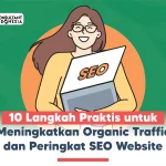 Strategi Konten SEO yang Meningkatkan Traffic Organik: Langkah demi Langkah