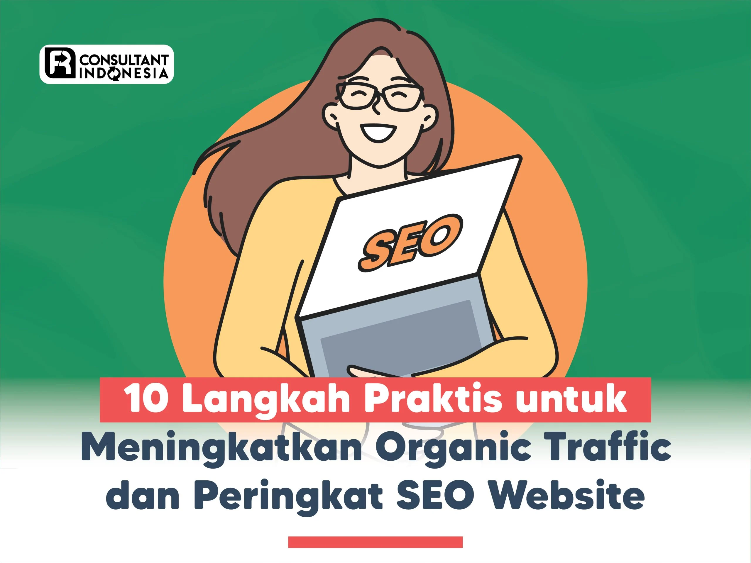 Strategi Konten SEO yang Meningkatkan Traffic Organik: Langkah demi Langkah