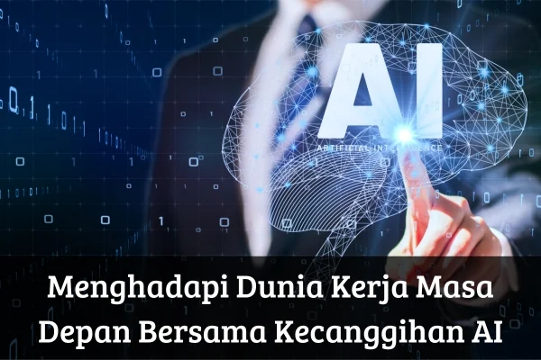 Strategi Menghadapi Kekhawatiran AI Menghilangkan Pekerjaan Berkeahlian Tinggi