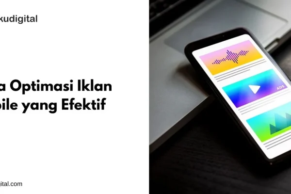 Strategi Utama Cara Optimasi Mobile untuk Performa Lebih Baik