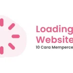 tips optimasi website: Mempercepat Loading Page