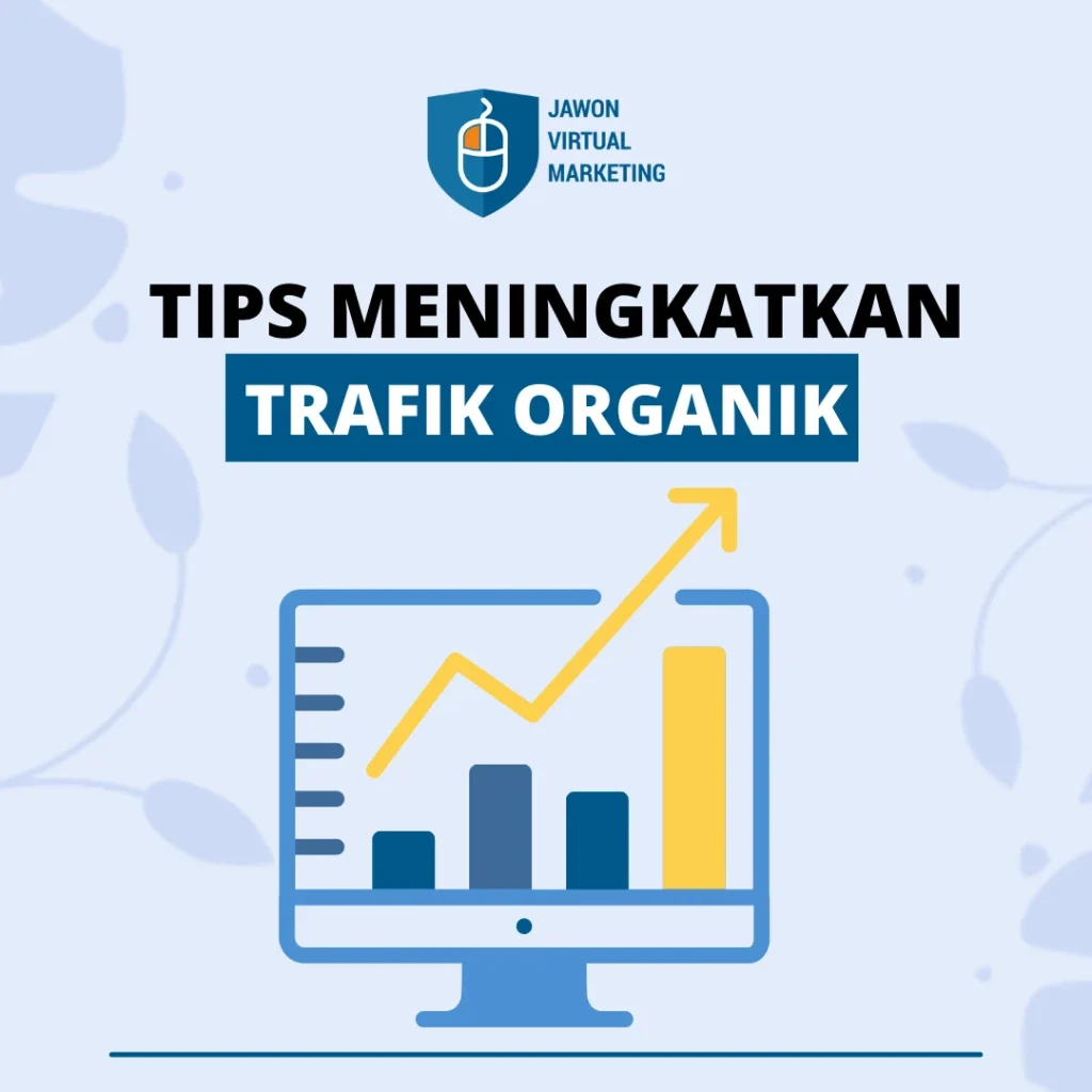Tips Praktis untuk Mempercepat Peningkatan Traffic Organik