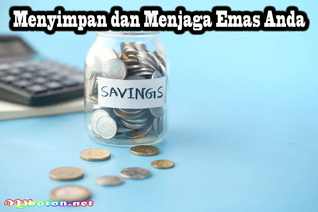 Tips Tambahan untuk Menjaga Keamanan Emas Anda