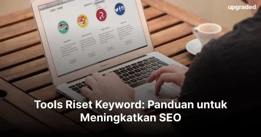 Tools yang mendukung panduan riset kata kunci SEO kompetitif