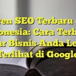 tren SEO 2024 di Indonesia: Apa yang Berubah?